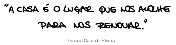 A casa é o lugar que nos acolhe para nos renovar